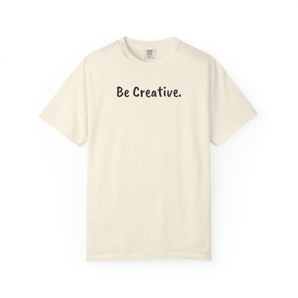 "Be Creative." Unisex T-Shirt