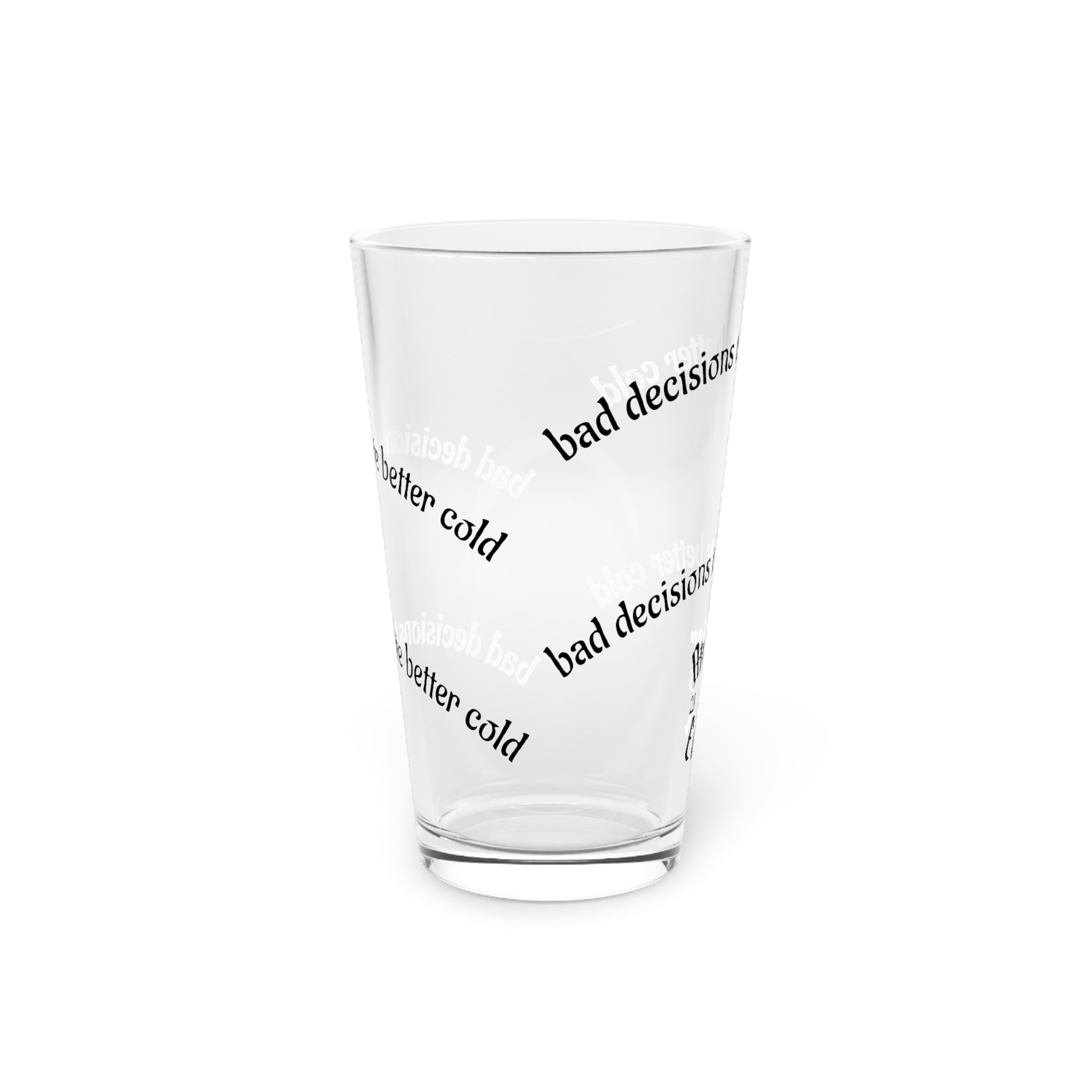 "Bad Decisions" - Atelier Of Eden. Pint Glass 16 oz