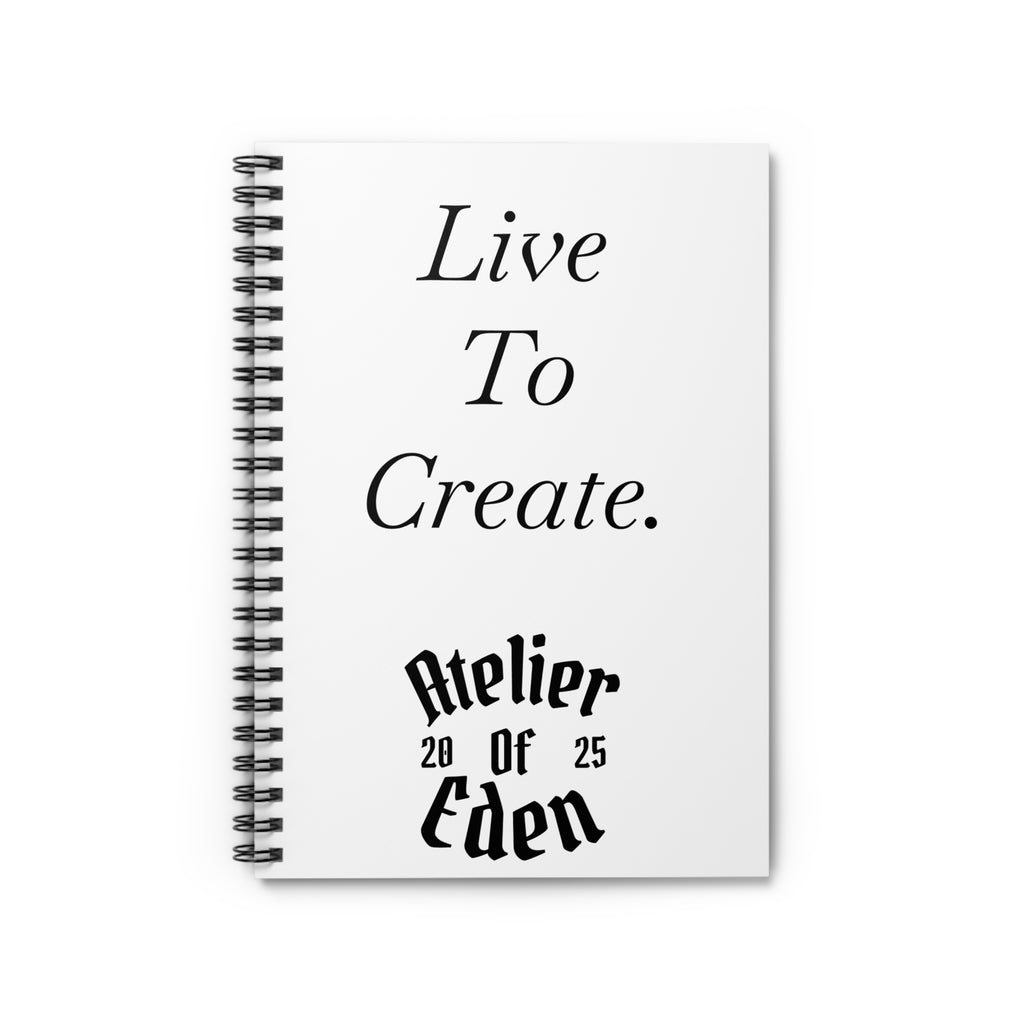 AtelierOfEden "Live To Create." Spiral Notebook