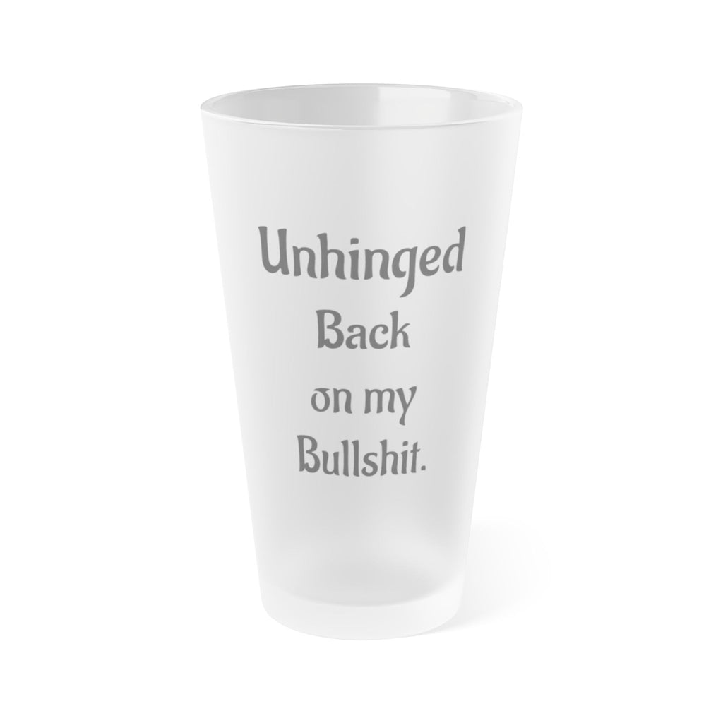 AtelierOfEden “Unhinged Back on My Bullshit” Frosted Pint Glass 16oz