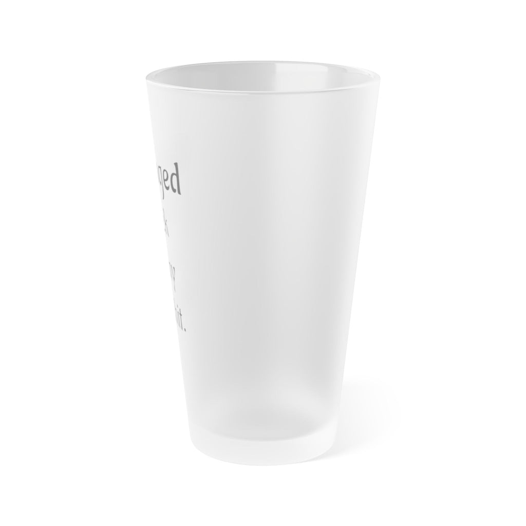 AtelierOfEden “Unhinged Back on My Bullshit” Frosted Pint Glass 16oz