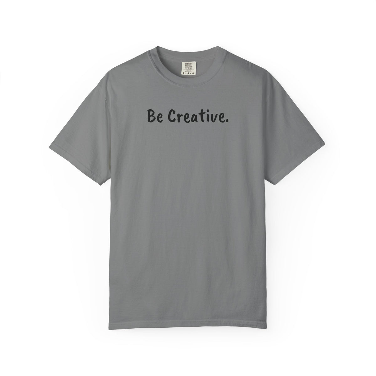 "Be Creative." Unisex T-Shirt
