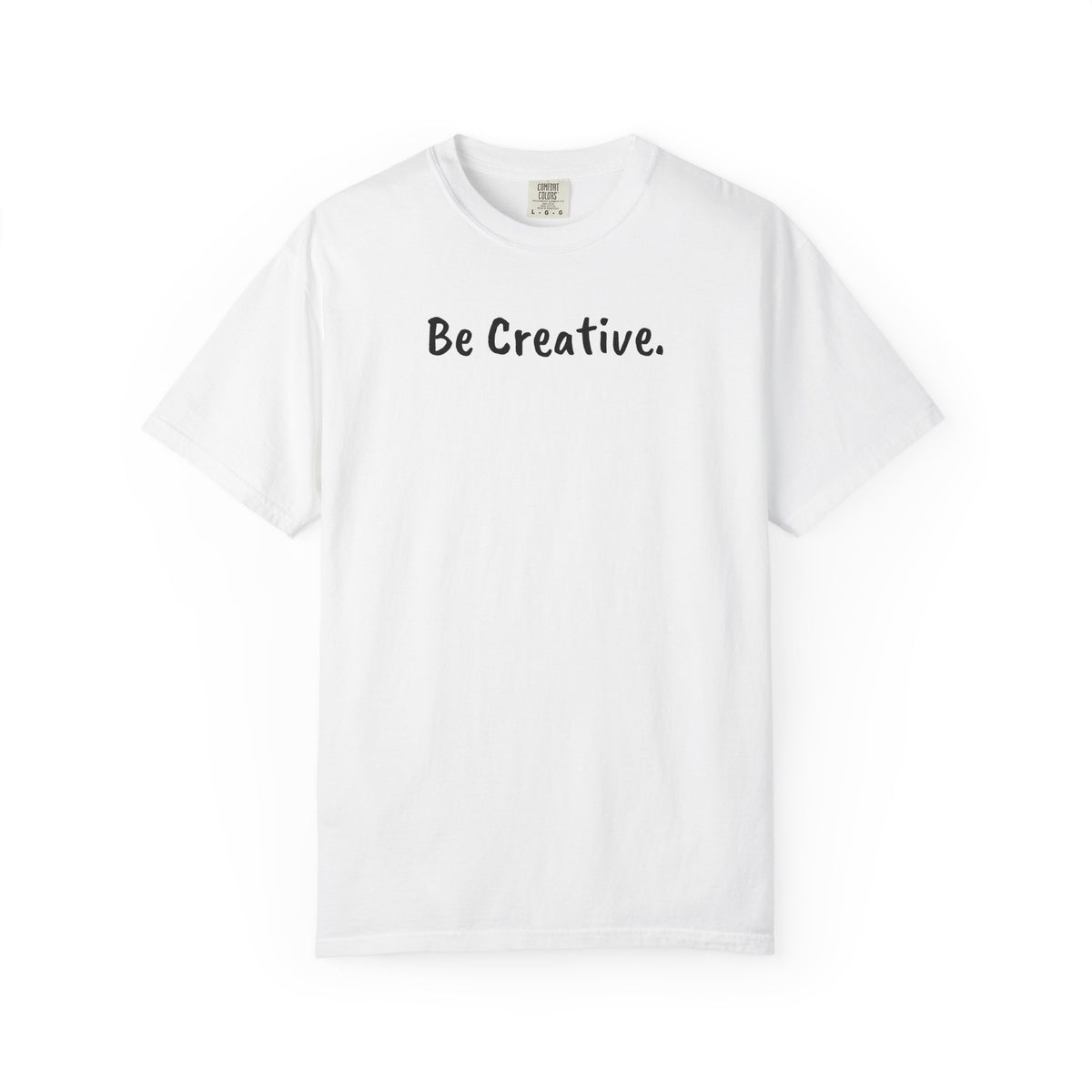 "Be Creative." Unisex T-Shirt