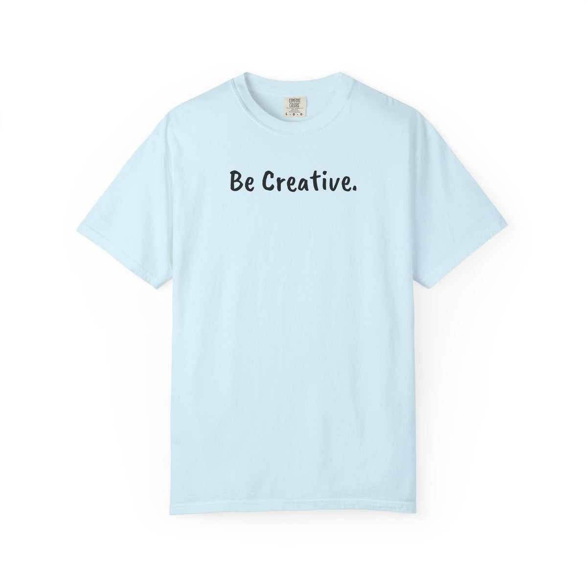 "Be Creative." Unisex T-Shirt
